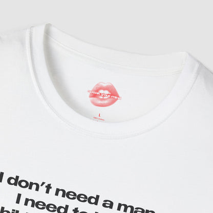 "I Don't Need A Man, I Need To Be In A Bikini Getting A Tan." | Text Only | T-Shirt