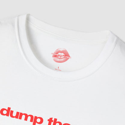 "Dump Them." | Text Only | T-Shirt