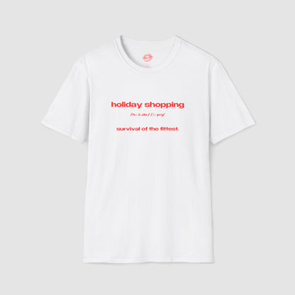 "Holiday Shopping - Survival Of The Fittest." | Text Only | T-Shirt