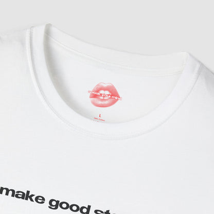 "Make Good Stories." | Text Only | T-Shirt