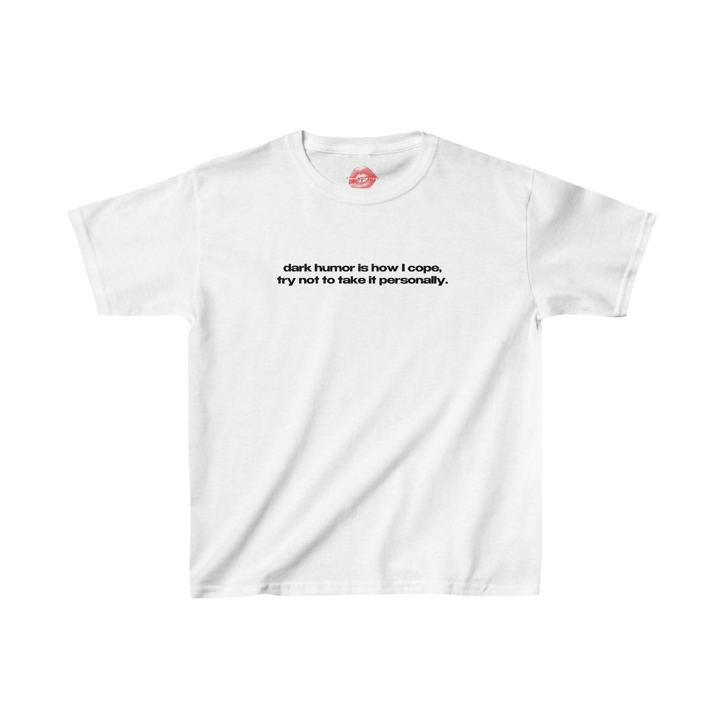 "Dark Humor Is How I Cope, Try Not To Take It Personally." | Text Only | Baby Tee