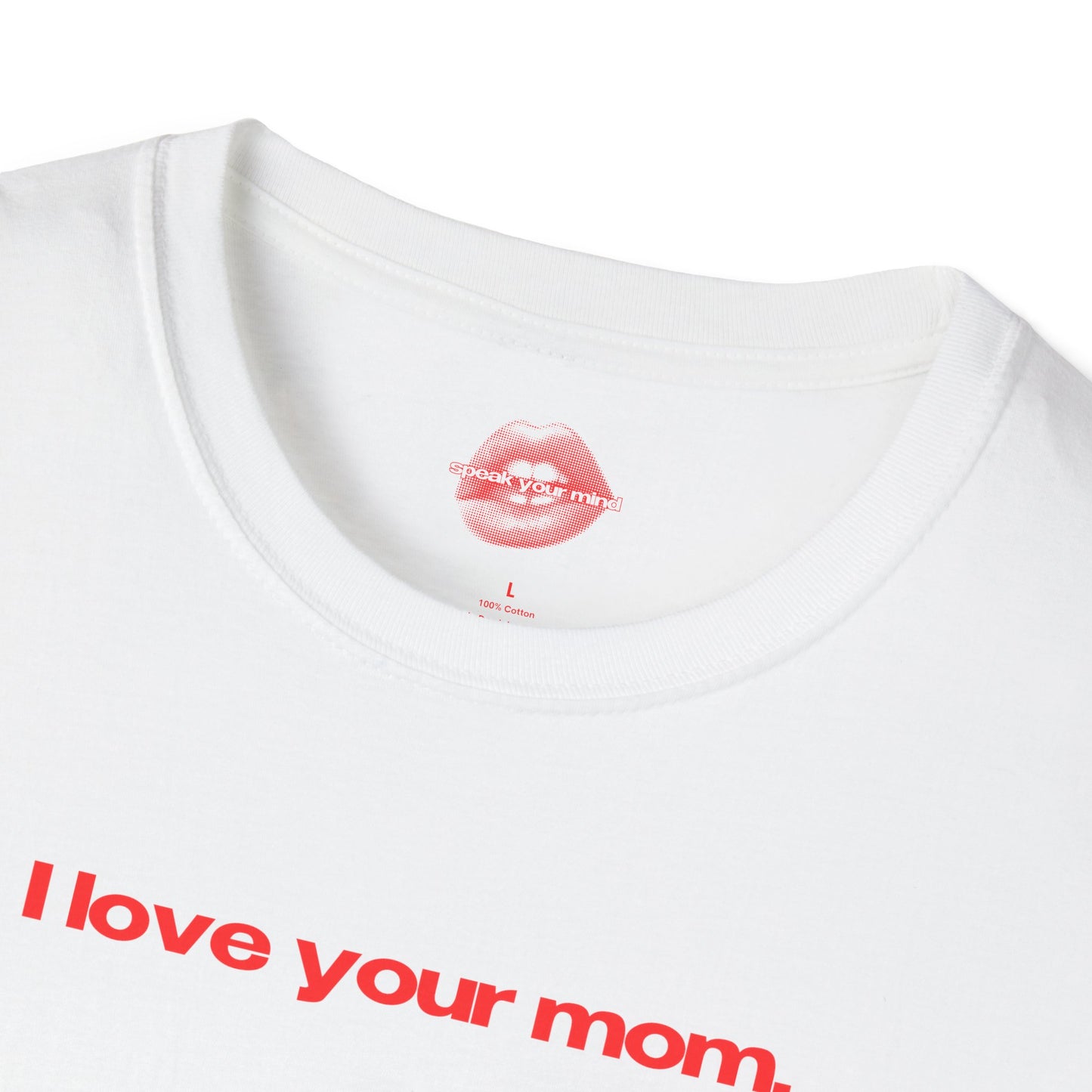 "I Love Your Mom" | Text Only | T-Shirt