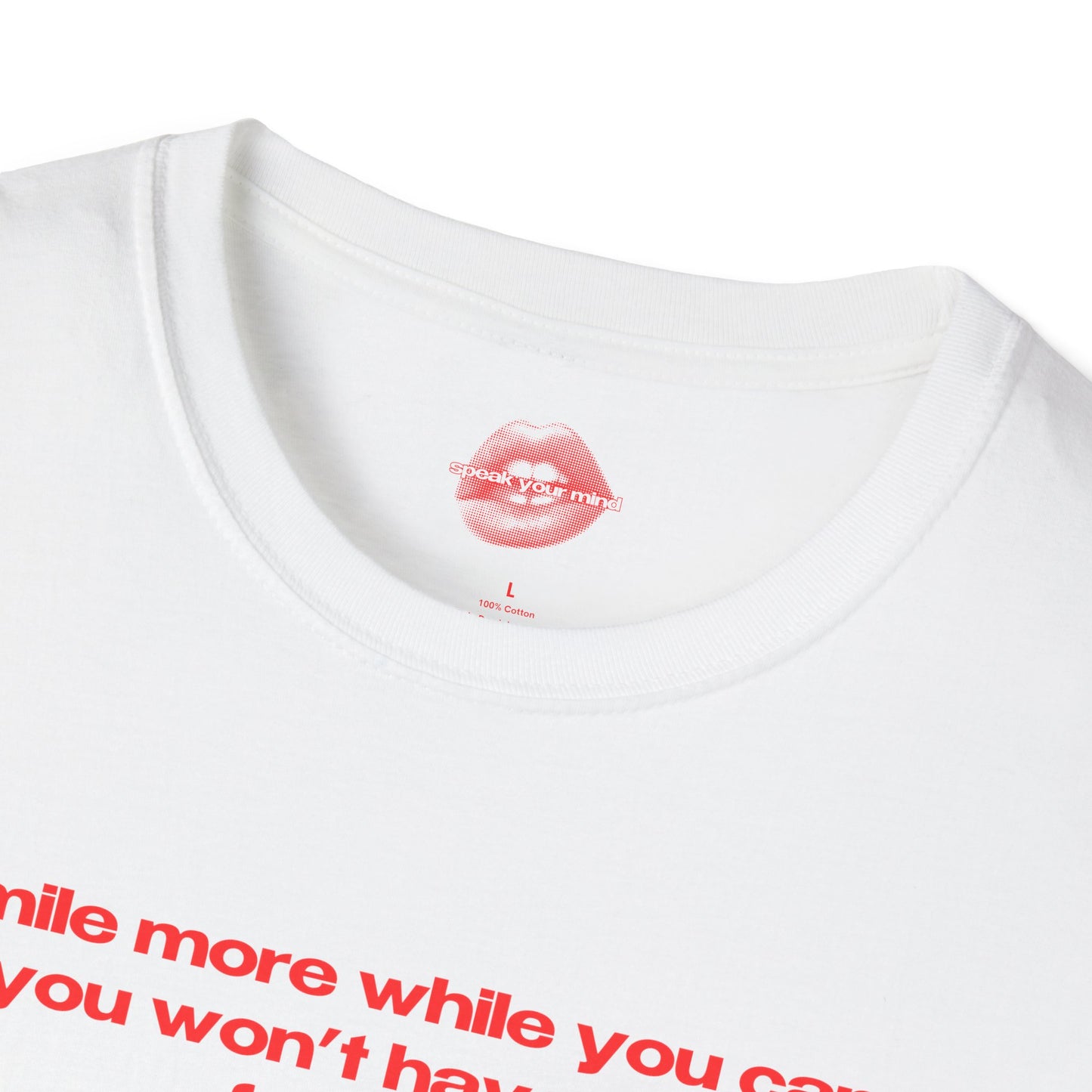 "Smile More While You Can, You Won't Have Teeth Forever." | Text Only | T-Shirt