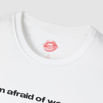 "I'm Afraid Of Women." | Text Only | T-Shirt