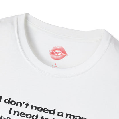 "I Don't Need A Man, I Need To Be In A Bikini Getting A Tan." | Text Only | T-Shirt