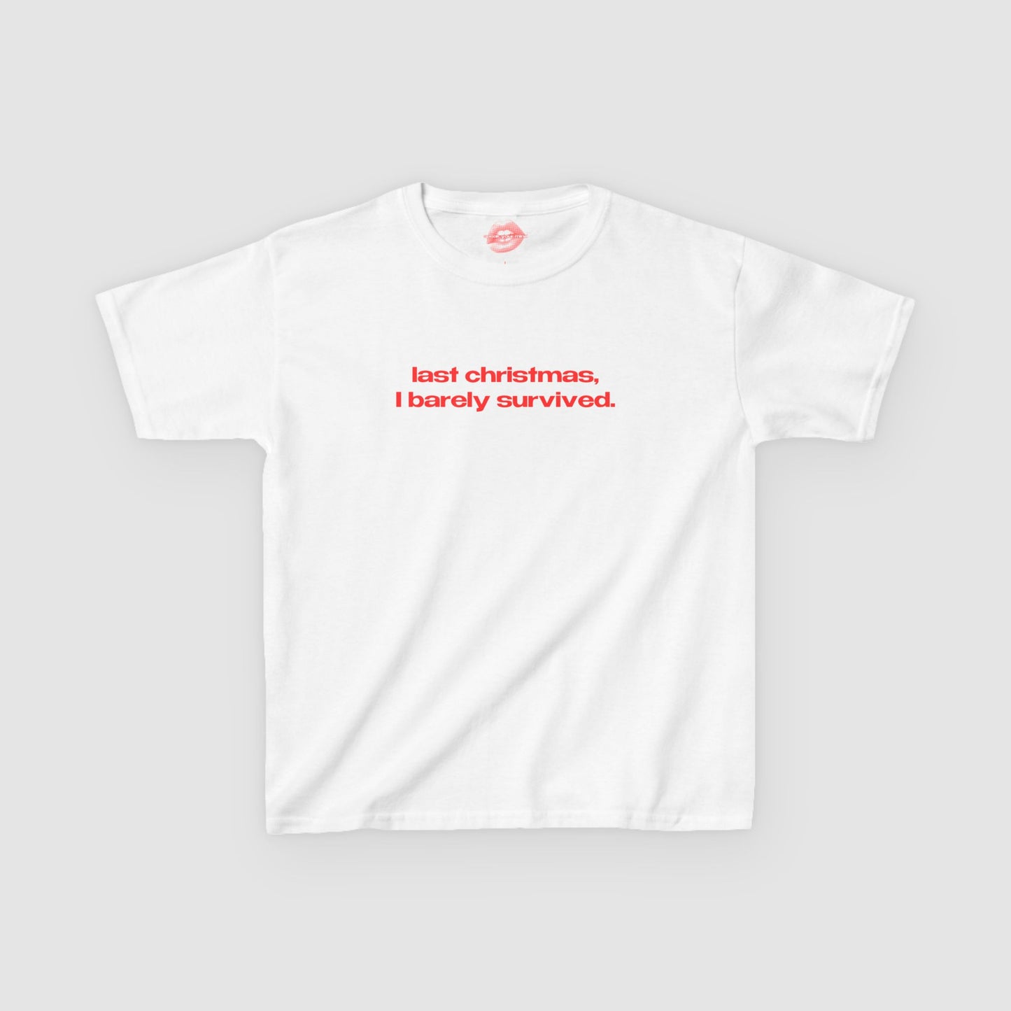"Last Christmas, I Barely Survived." | Text Only | Baby Tee
