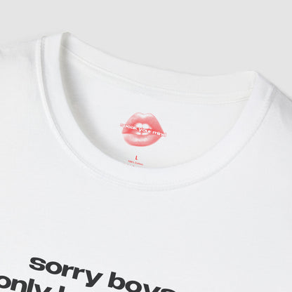 "Sorry Boys, I Only Love Myself." | Text Only | T-Shirt