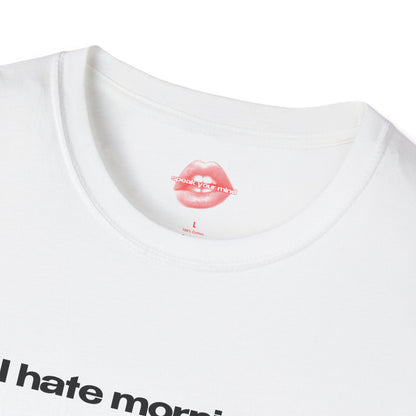 "I Hate Mornings." | Text Only | T-Shirt