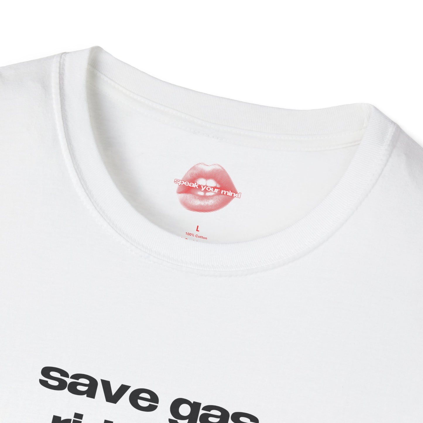 "Save Gas, Ride Me." | Text Only | T-Shirt