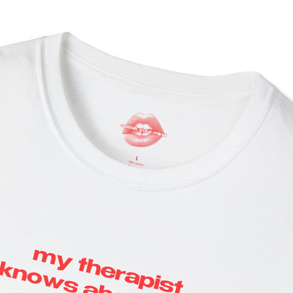 "My Therapist Knows About You." | Text Only | T-Shirt