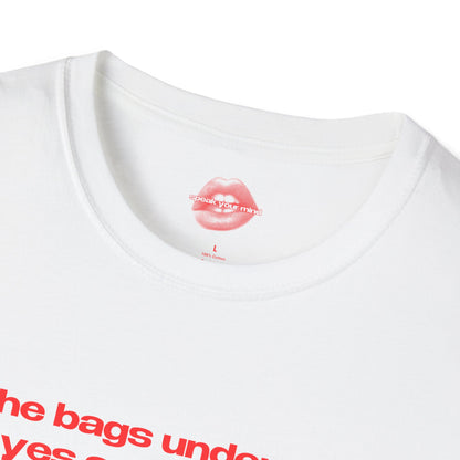 "The Bags Under My Eyes Are Designer." | Text Only | T-Shirt