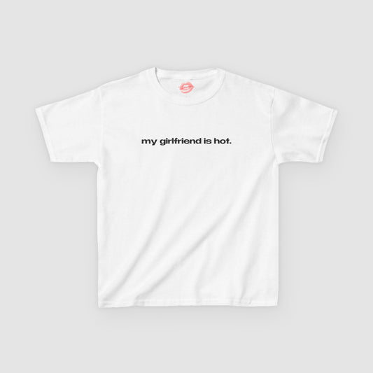 "My Girlfriend Is Hot." | Text Only | Baby Tee