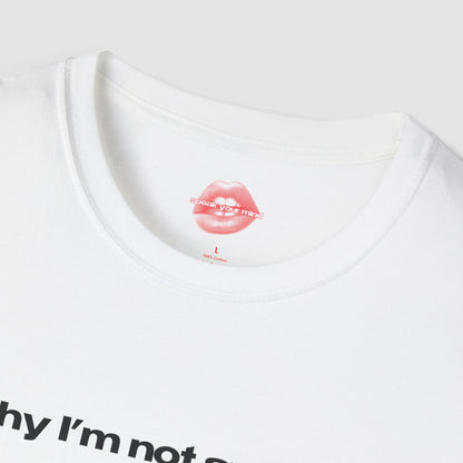 "Why I'm Not Smiling? Men." | Text Only | T-Shirt