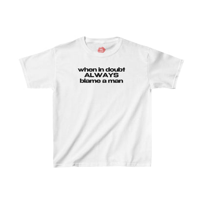 "When In Doubt Always Blame A Man" | Text Only | Baby Tee