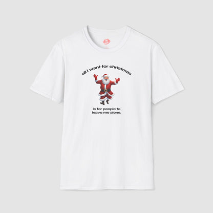 "All I Want For Christmas Is For People To Leave Me Alone." | Dancing Santa | T-Shirt