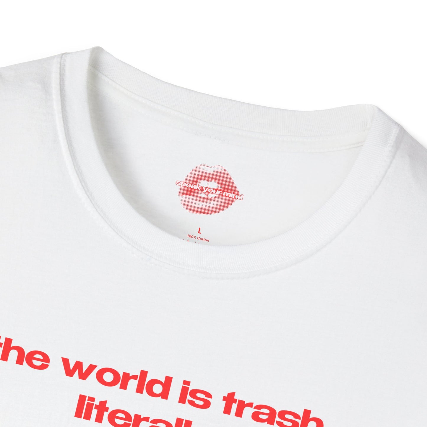 "The World Is Trash, Literally." | Text Only | T-Shirt