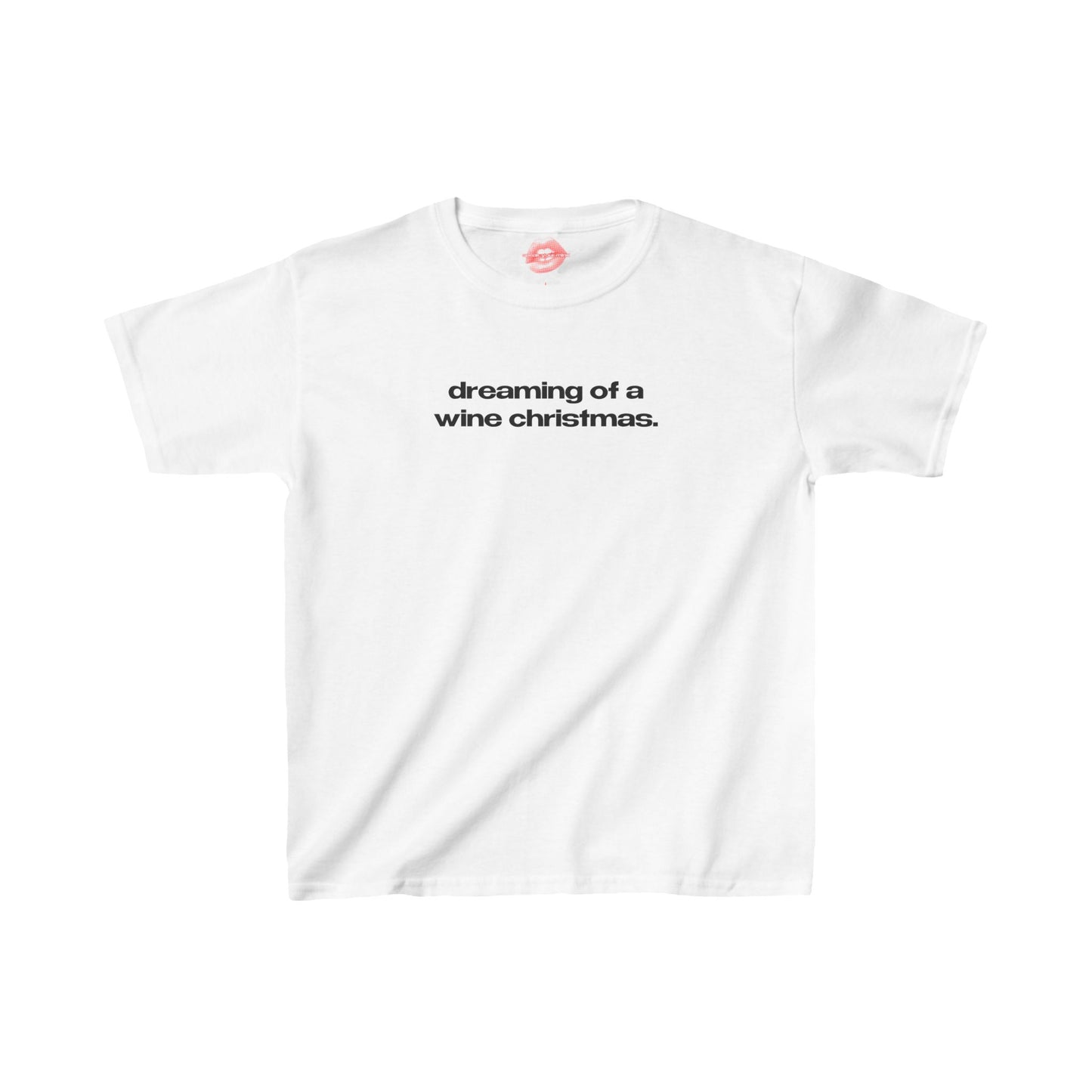 "Dreaming Of A Wine Christmas." | Text Only | Baby Tee