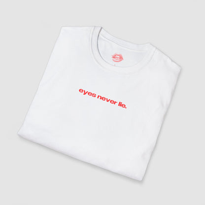 "Eyes Never Lie." | Text Only | T-Shirt