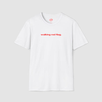 "Walking Red Flag." | Text Only | T-Shirt