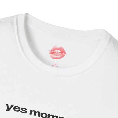 "Yes Mommy." | Text Only | T-Shirt