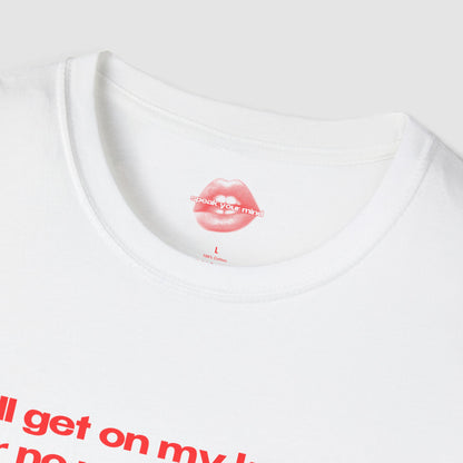 "I'll Get On My Knees For No Man But Jesus." | Text Only | T-Shirt