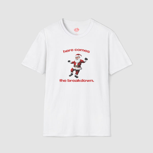 "Here Comes The Breakdown." | Sneaky Santa | T-Shirt