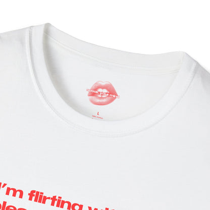 "If I'm Flirting With You, Please Cooperate." | Text Only | T-Shirt