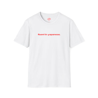 "Fluent In Yapanese." | Text Only | T-Shirt