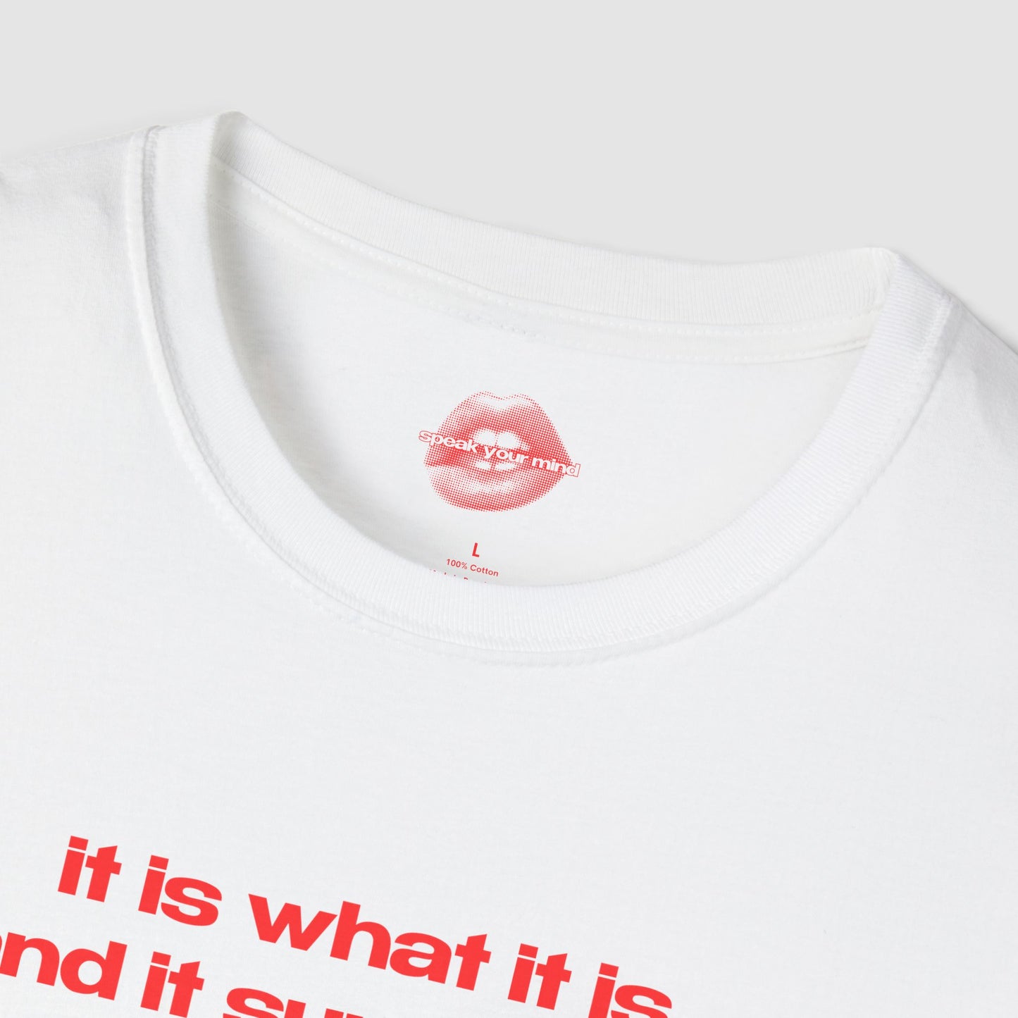 "It Is What It Is, And It Sure As Hell Isn't Great." | Text Only | T-Shirt