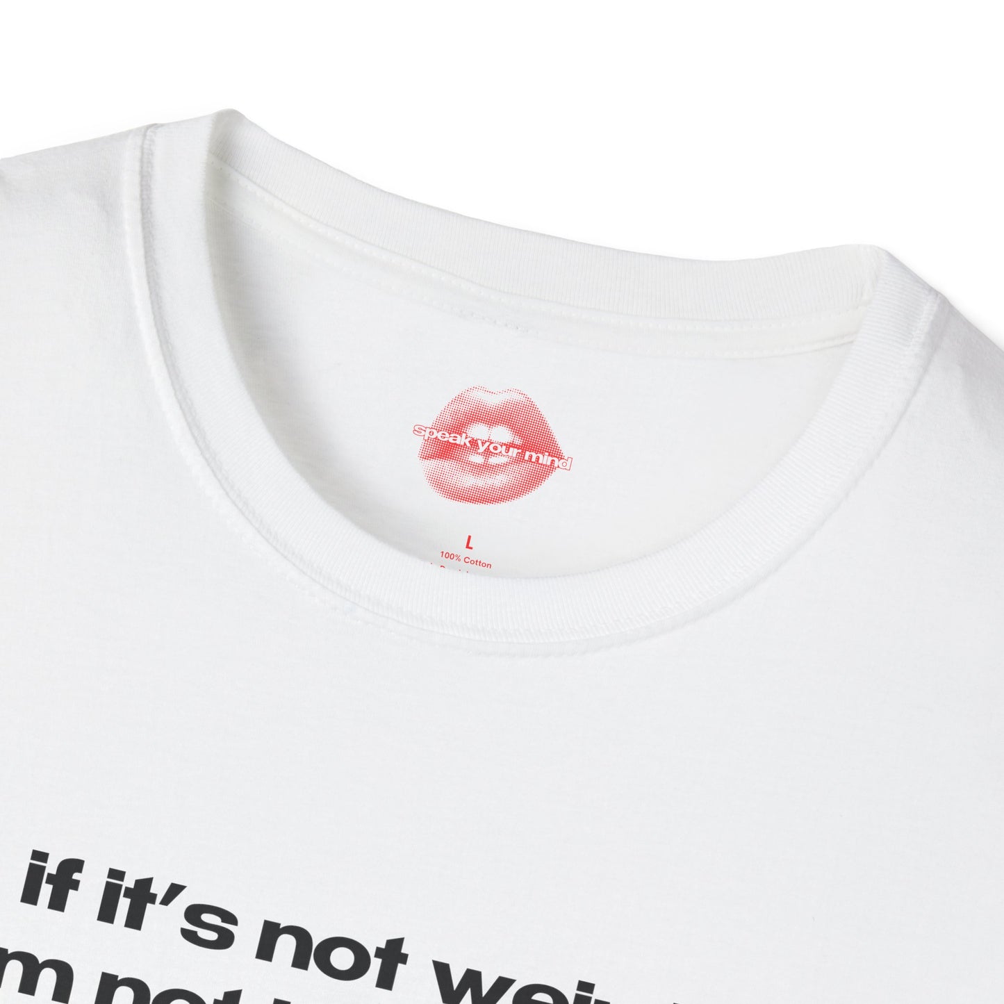 "If It's Not Weird, I'm Not Interested." | Text Only | T-Shirt