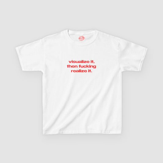 "Visualize It, Then Fucking Realize It." | Text Only | Baby Tee