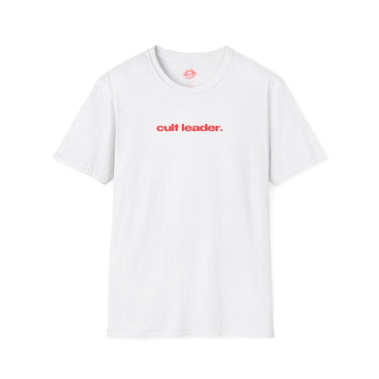 "Cult Leader." | Text Only | T-Shirt