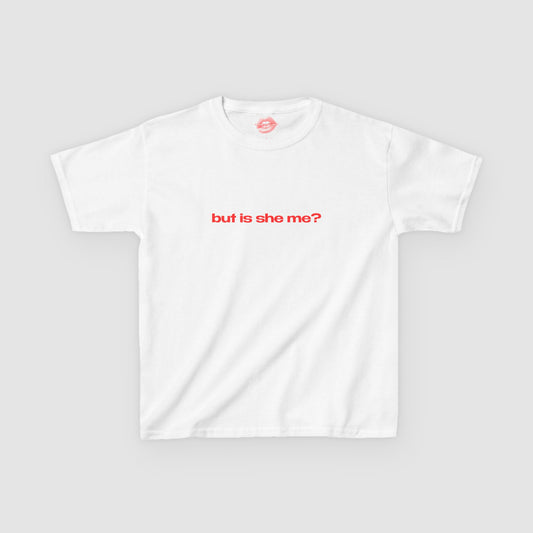 "But Is She Me?" | Text Only | Baby Tee
