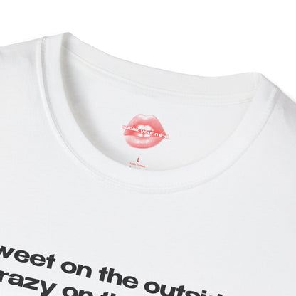 "Sweet On The Outside, Crazy On The Inside." | Text Only | T-Shirt