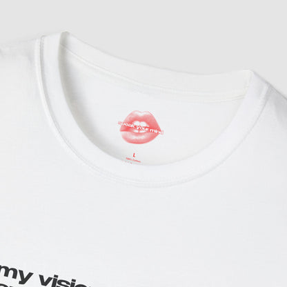 "My Vision Is So Bad I Saw Something In You" | Text Only | T-Shirt