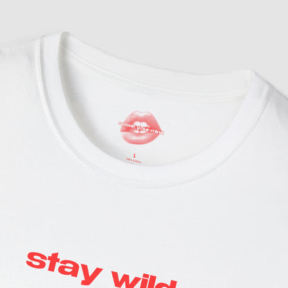 "Stay Wild." | Text Only | T-Shirt