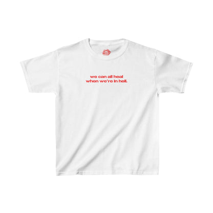 "We Can All Heal When We're In Hell." | Text Only | Baby Tee