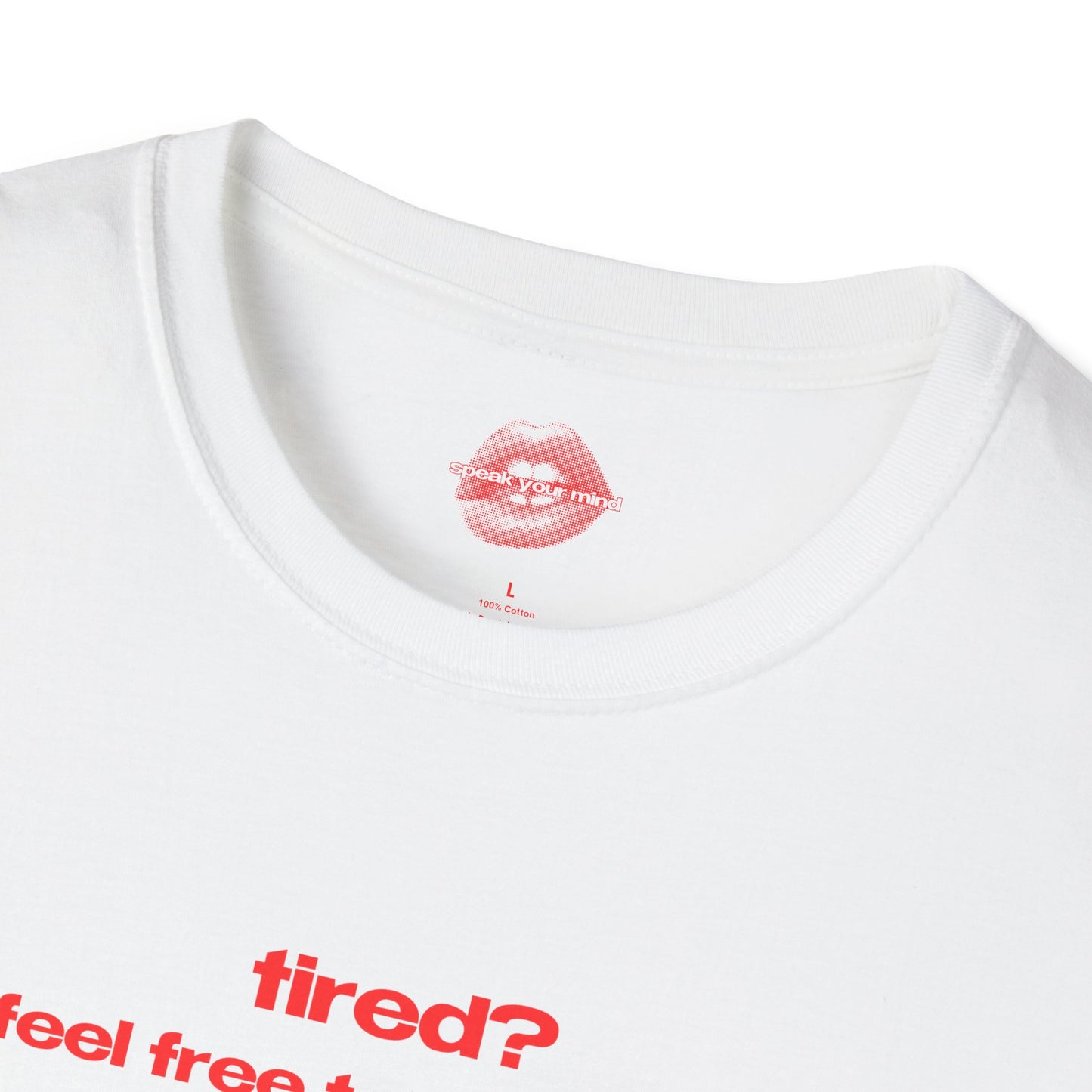 "Tired? Feel Free To Rest Your Eyes On Me." | Text Only | T-Shirt