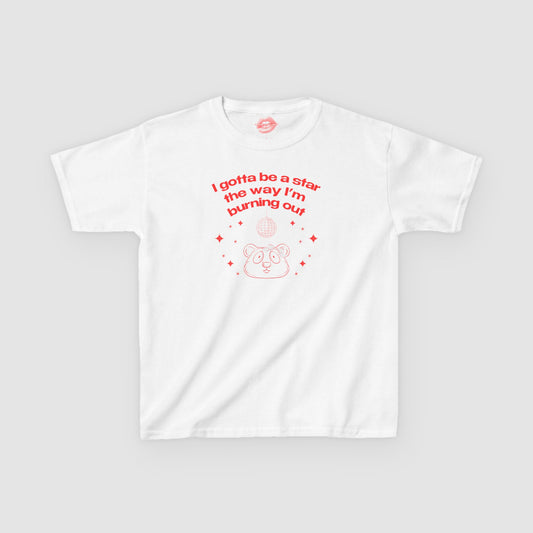 "I Gotta Be A Star, The Way I'm Burning Out." | Pookie Bear | Baby Tee