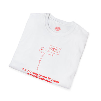 "Sorry For Having Great Tits And Correct Opinions” | Stickman | T-Shirt