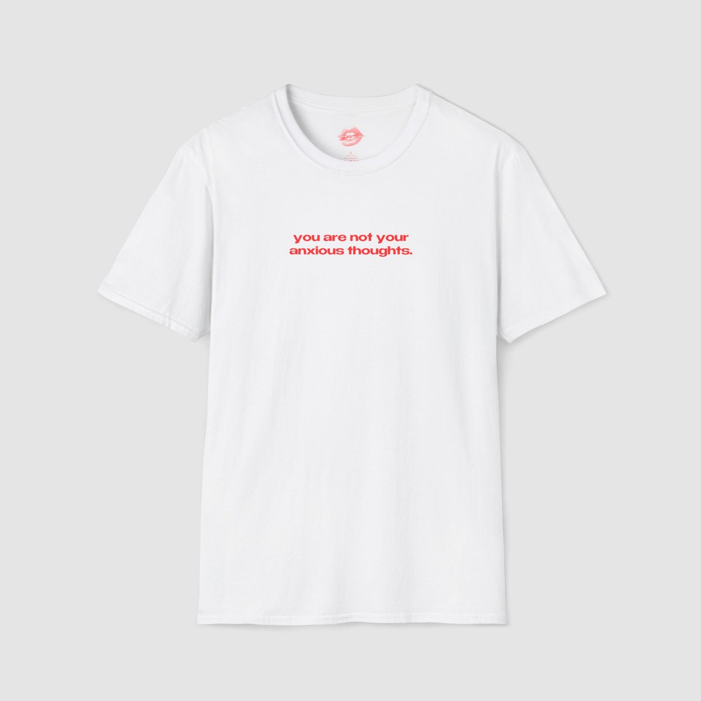 "You Are Not Your Anxious Thoughts." | Text Only | T-Shirt