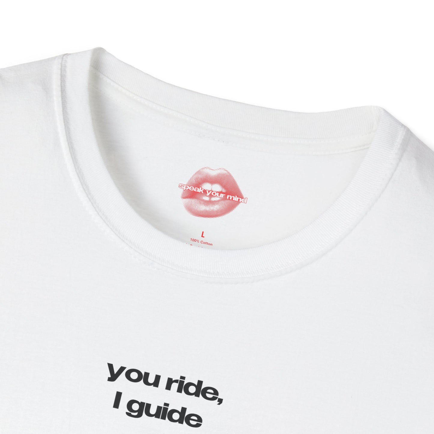 "You Ride, I Guide" | Text Only | T-Shirt