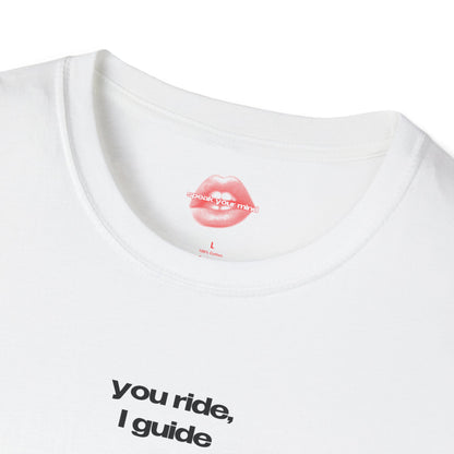 "You Ride, I Guide" | Text Only | T-Shirt