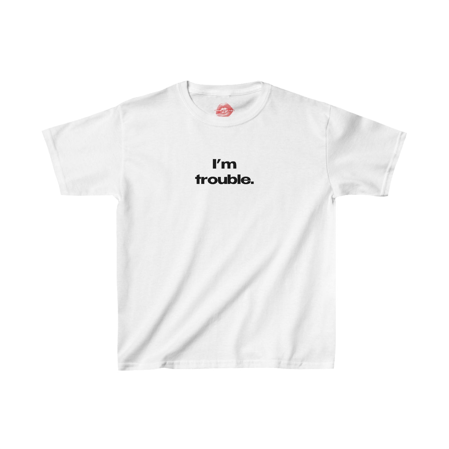 "I'm Trouble." | Text Only | Baby Tee