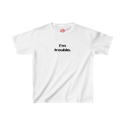 "I'm Trouble." | Text Only | Baby Tee