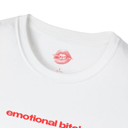 "Emotional Bitch." | Text Only | T-Shirt