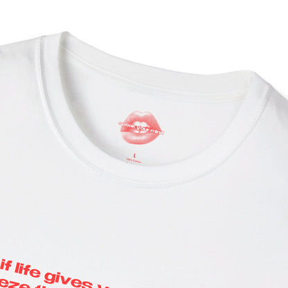 "If Life Gives You Lemons, Squeeze Them Back Into Its Eyes." | Text Only | T-Shirt