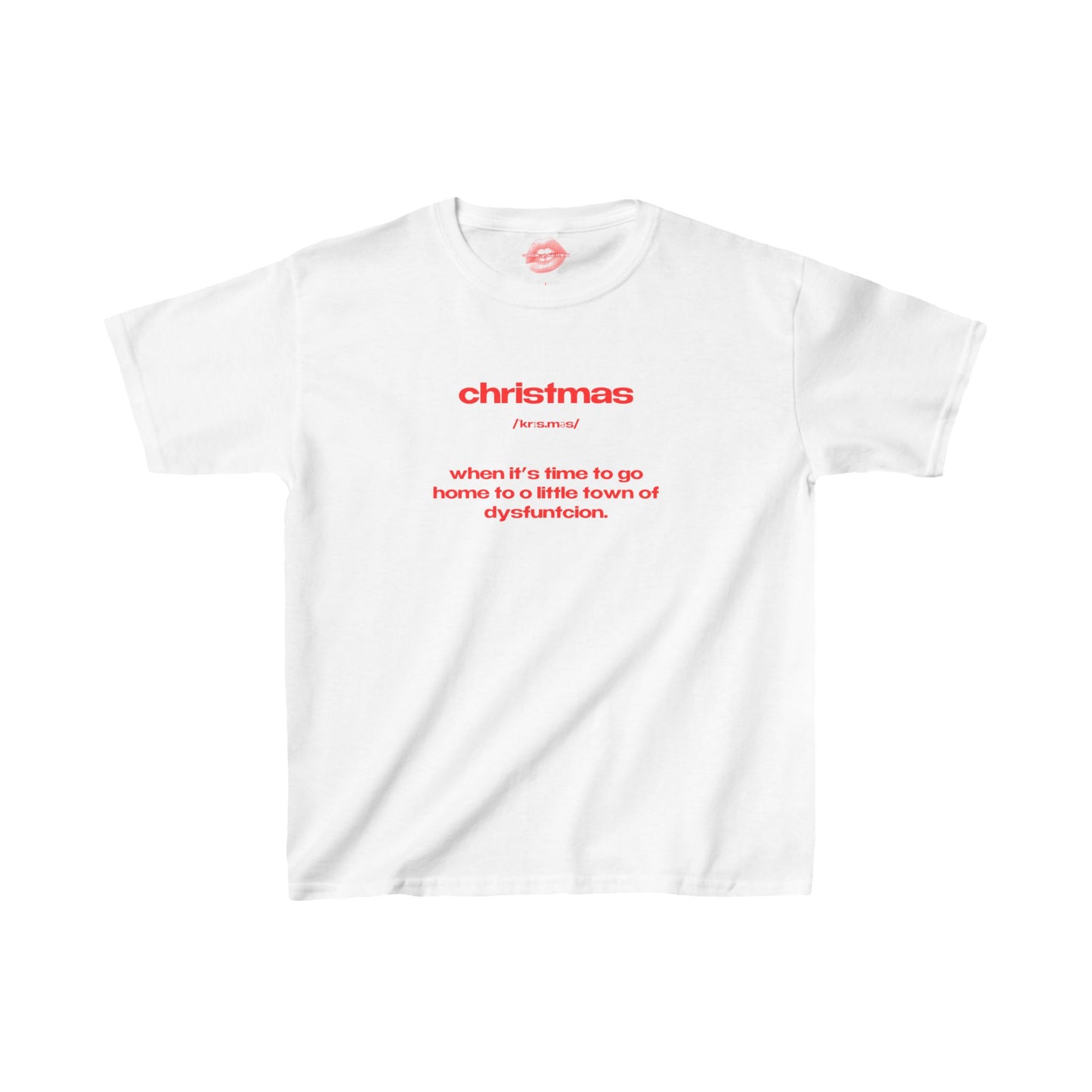 "Christmas - When It's Time To Go Home To O Little Town Of Dysfunction." | Text Only | Baby Tee