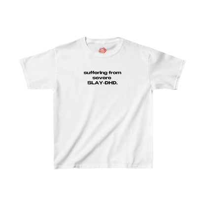 "Suffering From Severe SLAY-DHD." | Text Only | Baby Tee