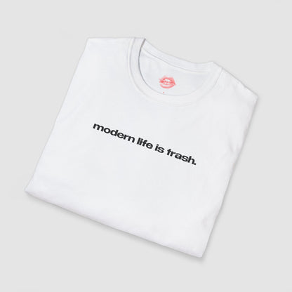 "Modern Life Is Trash." | Text Only | T-Shirt